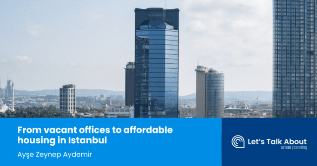 From vacant offices to affordable housing in Istanbul